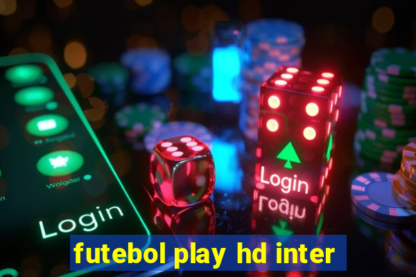 futebol play hd inter